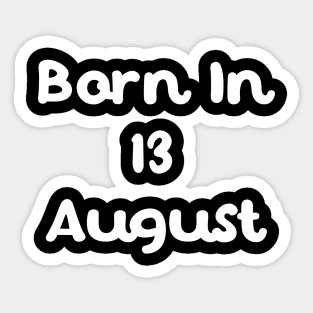 Born In 13 August Sticker